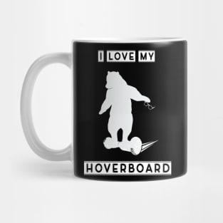 I love my hoverboard Mug